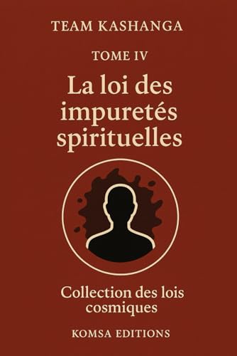 La loi des impuretés spirituelles: Tome 4 Collection des lois cosmiques von Komsa Editipns