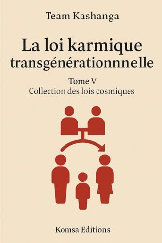La loi karmique transgénérationnelle: Tome 5 Collection des lois spirituelles von Komsa Edition