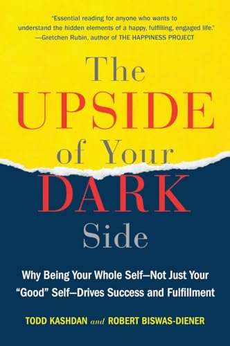 The Upside of Your Dark Side: Why Being Your Whole Self--Not Just Your "Good" Self--Drives Success and Fulfillment von Plume