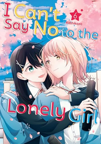I Can't Say No to the Lonely Girl 6 von Kodansha Comics