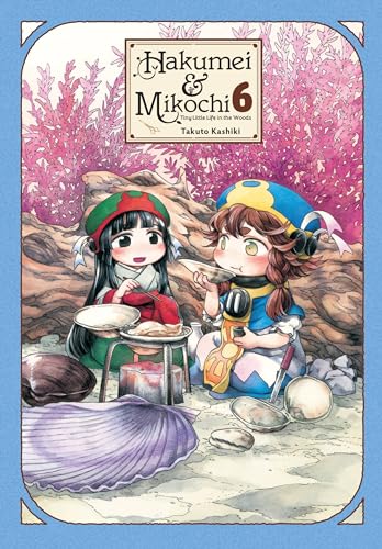 Hakumei & Mikochi, Vol. 6: Tiny Little Life in the Woods (HAKUMEI & MIKOCHI GN) von Yen Press