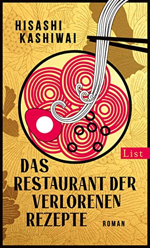 Das Restaurant der verlorenen Rezepte: Der Bestseller aus Japan. Herzerwärmend, tröstlich und voller Lebensweisheit (Die Food Detectives von Kyoto, Band 1) von List Hardcover