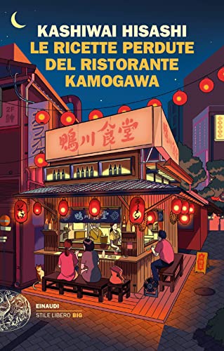 Le ricette perdute del ristorante Kamogawa (Einaudi. Stile libero big)