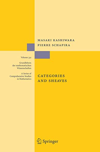 Categories and Sheaves (Grundlehren der mathematischen Wissenschaften, 332, Band 332)
