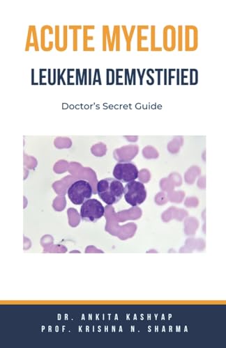 Acute Myeloid Leukemia Demystified: Doctor's Secret Guide von Virtued Press