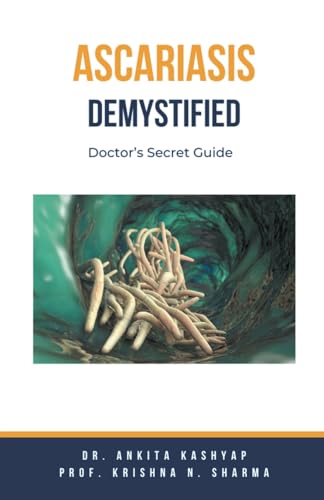 Ascariasis Demystified: Doctor's Secret Guide von Virtued Press