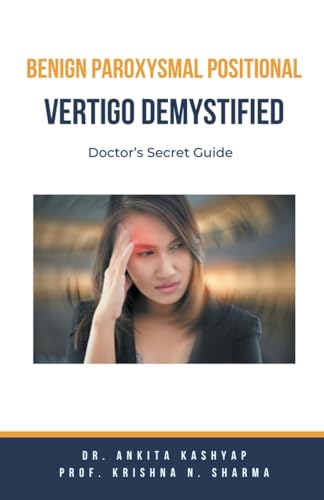 Benign Paroxysmal Positional Vertigo Demystified: Doctor's Secret Guide