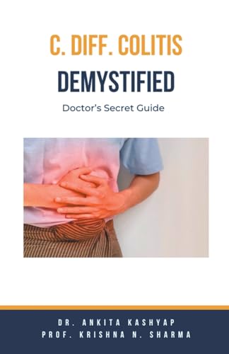 C Diff Colitis Demystified: Doctor's Secret Guide von Virtued Press