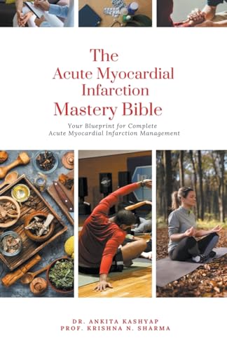 The Acute Myocardial Infarction Mastery Bible: Your Blueprint for Complete Acute Myocardial Infarction Management von Virtued Press