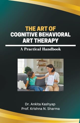 The Art of Cognitive Behavioral Art Therapy: A Practical Handbook von Virtued Press