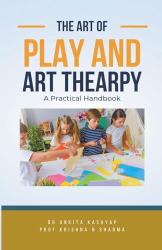The Art of Play and Art Thearpy: A Practical Handbook von Virtued Press