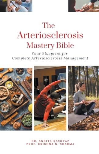 The Arteriosclerosis Mastery Bible: Your Blueprint for Complete Arteriosclerosis Management von Virtued Press