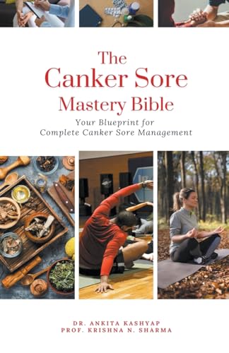 The Canker Sore Mastery Bible: Your Blueprint for Complete Canker Sore Management von Virtued Press