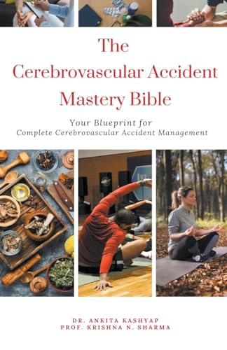 The Cerebrovascular Accident Mastery Bible: Your Blueprint for Complete Cerebrovascular Accident Management
