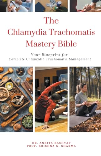 The Chlamydia Trachomatis Mastery Bible: Your Blueprint for Complete Chlamydia Trachomatis Management von Virtued Press