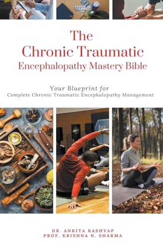 The Chronic Traumatic Encephalopathy Mastery Bible: Your Blueprint for Complete Chronic Traumatic Encephalopathy Management von Virtued Press