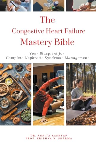 The Congestive Heart Failure Mastery Bible Your Blueprint For Complete Congestive Heart Failure Management von Virtued Press
