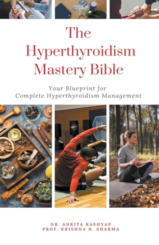 The Hyperthyroidism Mastery Bible: Your Blueprint for Complete Hyperthyroidism Management von Virtued Press