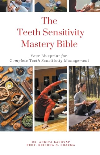The Teeth Sensitivity Mastery Bible: Your Blueprint For Complete Teeth Sensitivity Management von Virtued Press