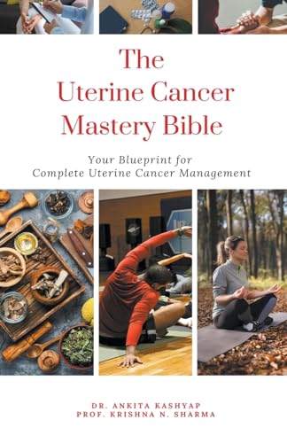 The Uterine Cancer Mastery Bible: Your Blueprint For Complete Uterine Cancer Management von Virtued Press