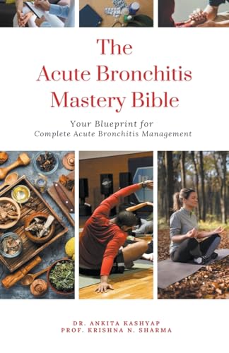 The Acute Bronchitis Mastery Bible: Your Blueprint for Complete Acute Bronchitis Management von Virtued Press