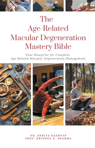 The Age Related Macular Degeneration Mastery Bible: Your Blueprint for Complete Age Related Macular Degeneration Management von Virtued Press