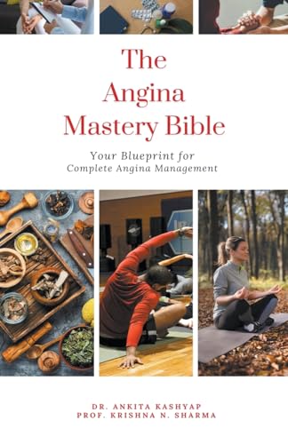 The Angina Mastery Bible: Your Blueprint for Complete Angina Management