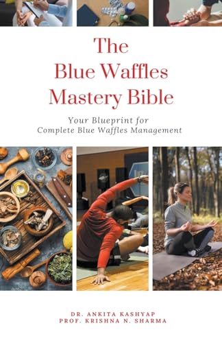 The Blue Waffles Mastery Bible: Your Blueprint for Complete Blue Waffles Management von Virtued Press