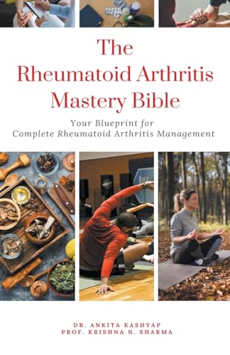 The Rheumatoid Arthritis Mastery Bible: Your Blueprint for Complete Rheumatoid Arthritis Management von Virtued Press