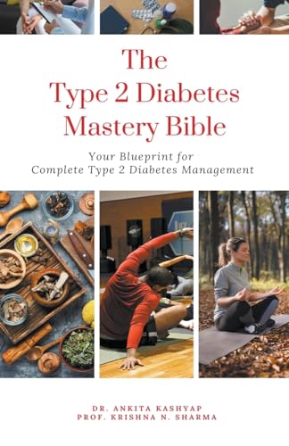 The Type 2 Diabetes Mastery Bible: Your Blueprint For Complete Type 2 Diabetes Management