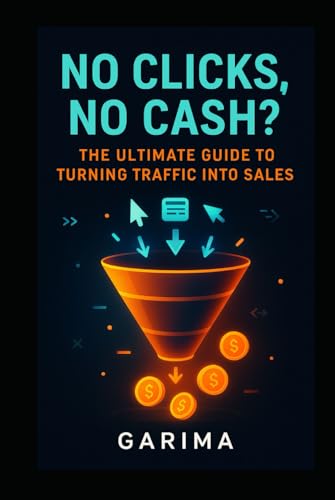 No Clicks, No Cash?: The Ultimate Guide to Turning Traffic into Sales” No Clicks, No Cash?: The Ultimate Guide to Turning Traffic into Sales” von Independently published