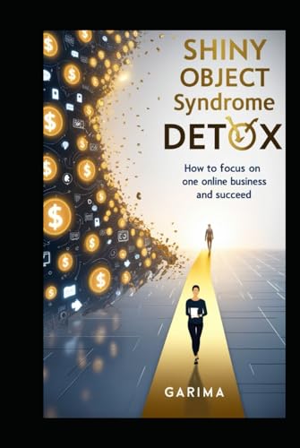 Shiny Object Syndrome Detox: How to Focus on One Online Business and Succeed Shiny Object Syndrome Detox: How to Focus on One Online Business and Succeed von Independently published