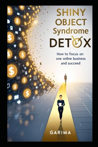 Shiny Object Syndrome Detox: How to Focus on One Online Business and Succeed Shiny Object Syndrome Detox: How to Focus on One Online Business and Succeed von Independently published