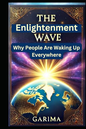 The Enlightenment Wave: Why People Are Waking Up Everywhere The Enlightenment Wave: Why People Are Waking Up Everywhere von Independently published