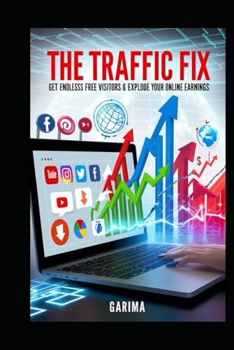 The Traffic Fix: Get Endless Free Visitors & Explode Your Online Earnings The Traffic Fix: Get Endless Free Visitors & Explode Your Online Earnings von Independently published