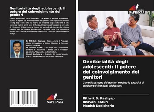 Genitorialità degli adolescenti: Il potere del coinvolgimento dei genitori: Come il sostegno dei genitori modella le capacità di problem solving degli adolescenti von Edizioni Sapienza