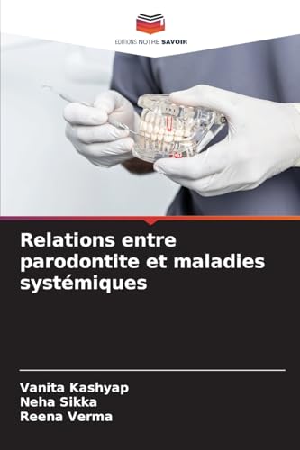 Relations entre parodontite et maladies systémiques: DE von Editions Notre Savoir