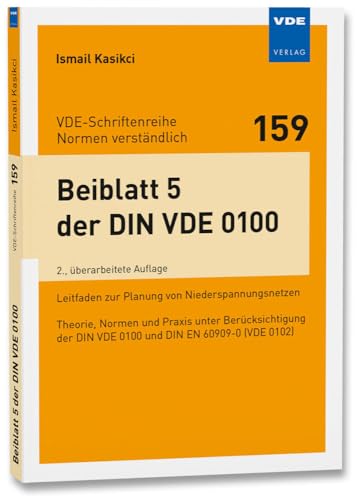 Beiblatt 5 der DIN VDE 0100: Leitfaden zur Planung von Niederspannungsnetzen · Theorie, Normen und Praxis unter Berücksichtigung der DIN VDE 0100 und ... DIN VDE 0100 und DIN EN 60909-0 (VDE 0102) von VDE VERLAG GmbH