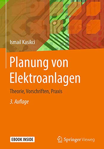 Planung von Elektroanlagen: Theorie, Vorschriften, Praxis von Springer