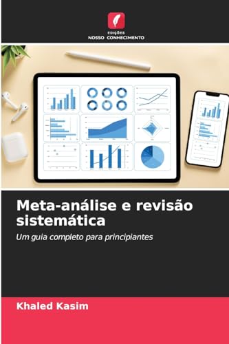 Meta-análise e revisão sistemática: Um guia completo para principiantes von Edições Nosso Conhecimento