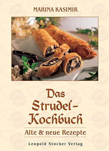 Das Strudel-Kochbuch: Alte und neue Rezepte