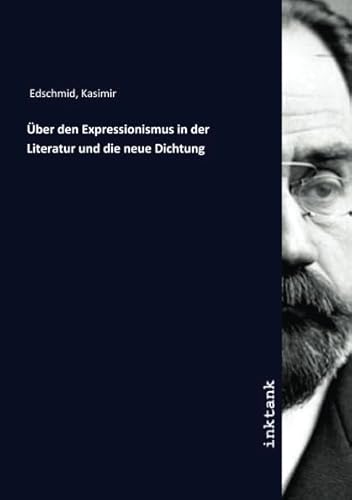 Über den Expressionismus in der Literatur und die neue Dichtung