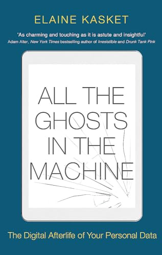All the Ghosts in the Machine: The Digital Afterlife of your Personal Data von Robinson Press