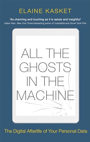 All the Ghosts in the Machine: The Digital Afterlife of your Personal Data von Robinson Press