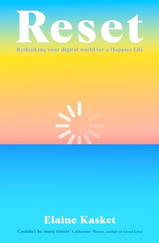 RESET: Rethinking Your Digital World for a Happier Life von Elliott & Thompson Ltd