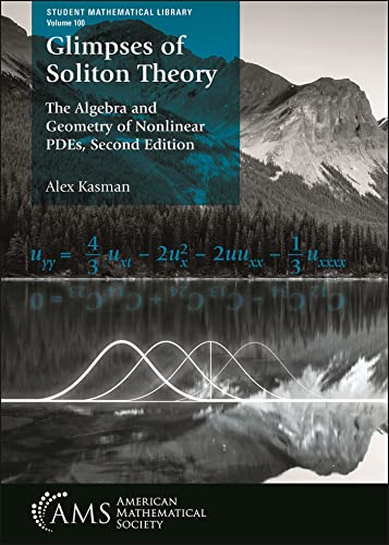 Glimpses of Soliton Theory: The Algebra and Geometry of Nonlinear PDEs (Student Mathematical Library, 100)