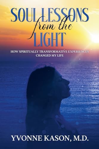 Soul Lessons from the Light: How Spiritually Transformative Experiences Changed my Life von iUniverse