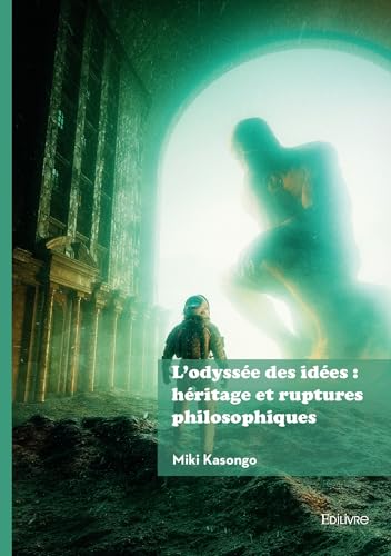L'odyssée des idées : héritage et ruptures philosophiques von EDILIVRE