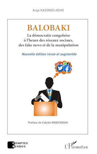 Balobaki: La démocratie congolaise à l’heure des réseaux sociaux, des fake news et de la manipulation - Nouvelle édition revue et augmentée von Editions L'Harmattan
