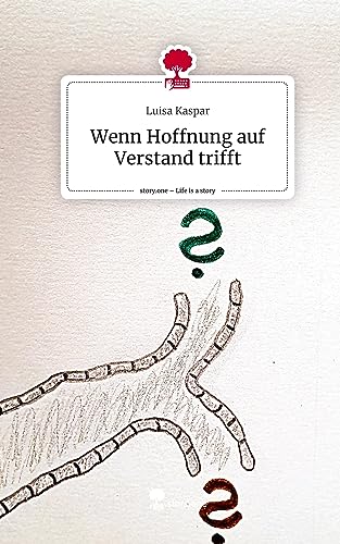 Wenn Hoffnung auf Verstand trifft. Life is a Story - story.one von story.one publishing